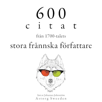 600 citat från de stora franska författarna på 1700-talet: Samling av de bästa citat - Multiple Authors