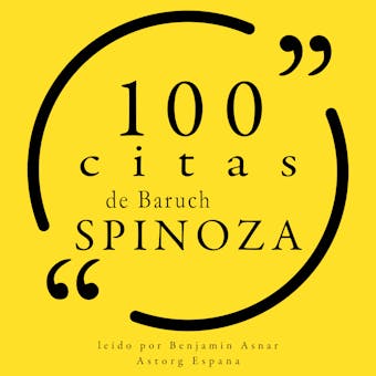 100 citas de Baruch Spinoza: Colección 100 citas de - Baruch Spinoza