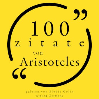 100 Zitate von Aristoteles: Sammlung 100 Zitate - Aristoteles
