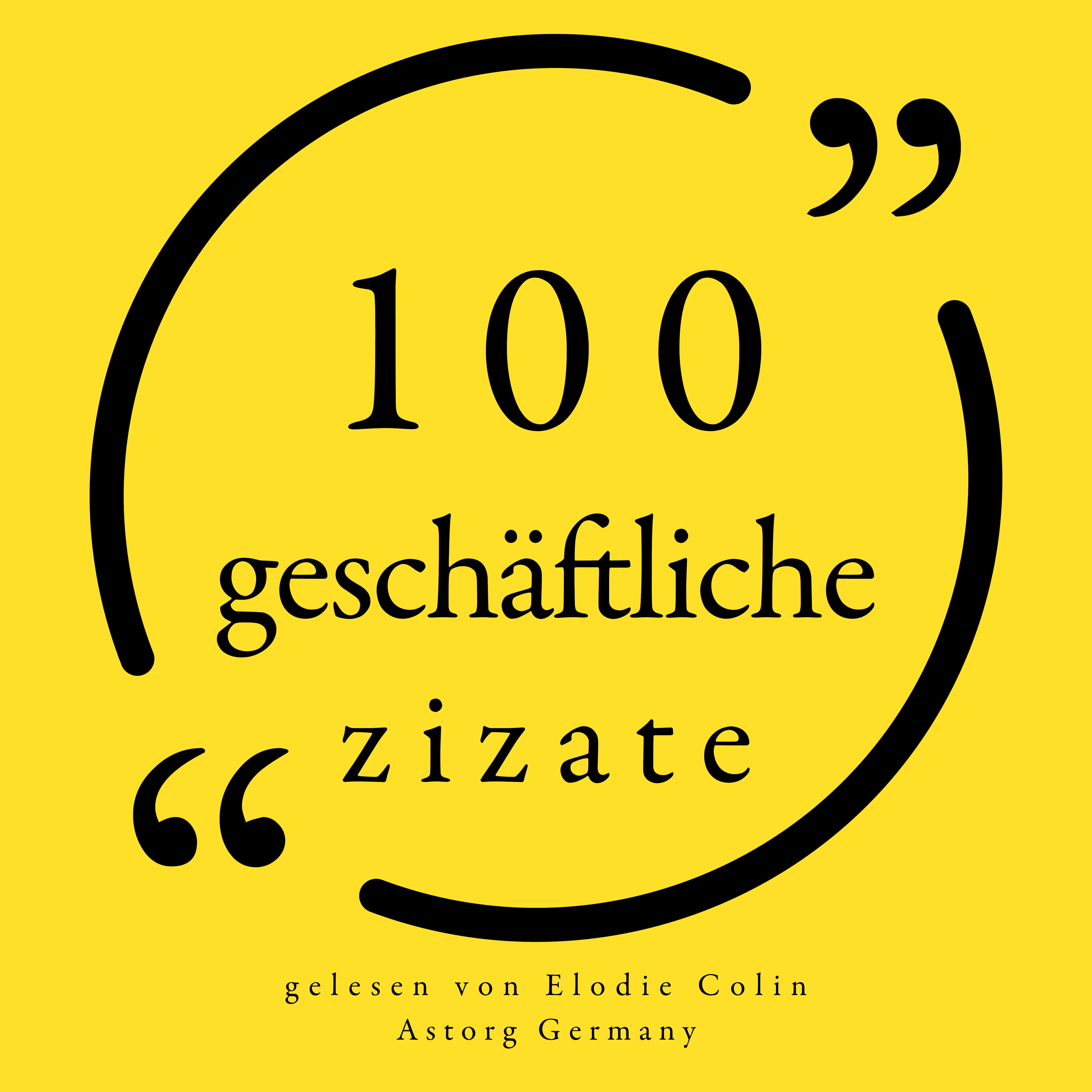 100 geschäftliche Zitate : Sammlung 100 Zitate