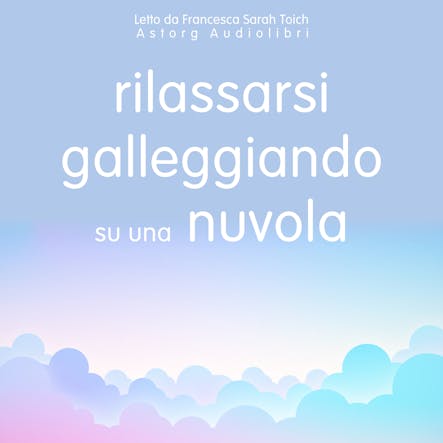 Rilassarsi Galleggiando Su Una Nuvola : L'essenziale Del Rilassamento