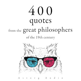 400 Quotations from the Great Philosophers of the 19th Century - Arthur Schopenhauer, Friedrich Nietzsche, Søren Kierkegaard, Ralph Waldo Emerson