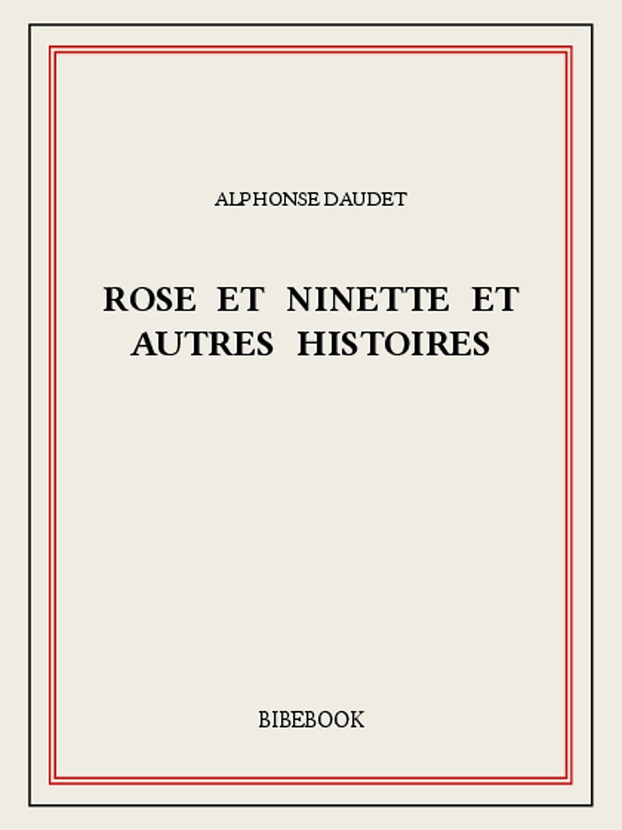 Rose et Ninette et autres histoires