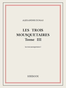 Les trois mousquetaires III | Alexandre Dumas