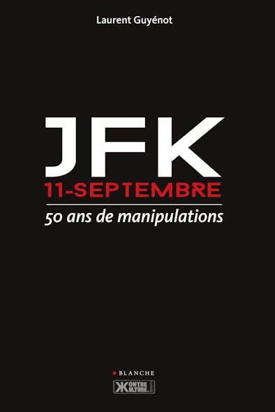 Jfk, 11 Septembre : 50 Ans De Manipulations