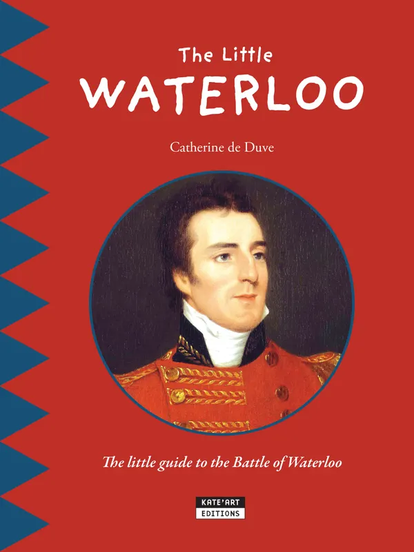 The Little Waterloo : Discover all the secrets of the Battle of Waterloo with your family!