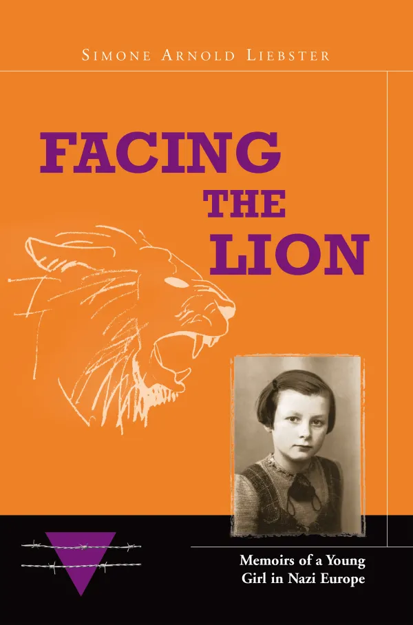 Facing the Lion : Memoirs of a Young Girl in Nazi Europe