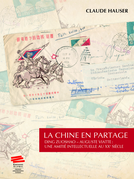 La Chine En Partage : Ding Zuoshao – Auguste Viatte : Une Amitié Intellectuelle Au Xxe Siècle