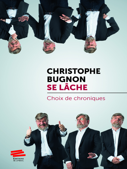Christophe Bugnon Se Lâche : Choix De Chroniques