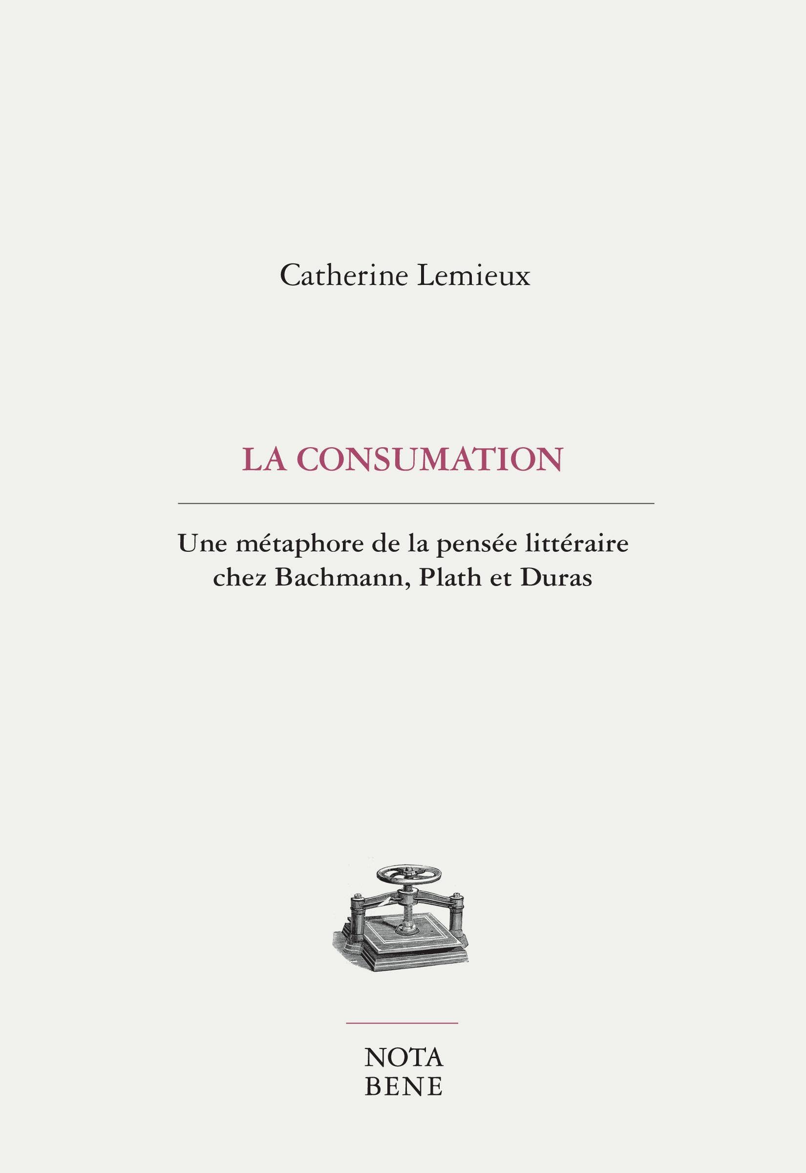 La  consumation : Une métaphore de la pensée littéraire chez Bachmann, Plath et Duras
