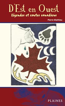 D'est en ouest - légendes et contes canadiens | Pierre Mathieu