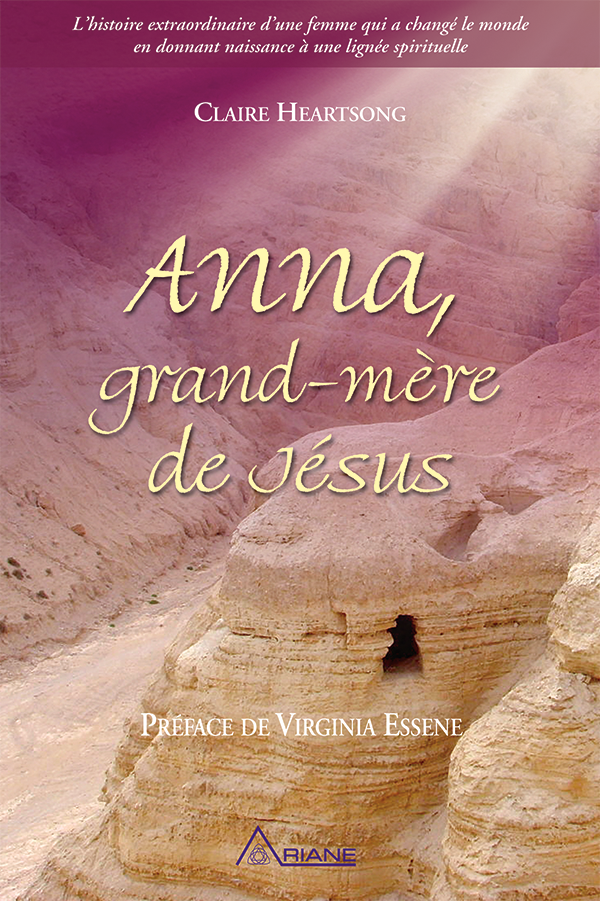 Anna, grandmère de Jésus L’histoire extraordinaire d’une femme qui a changé le monde en