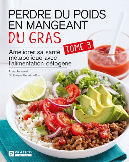 Perdre Du Poids En Mangeant Du Gras, Tome 3 : Améliorer Sa Santé Métabolique Avec L'alimentation Cétogène