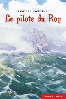 Le pilote du Roy | Françoise Enguehard