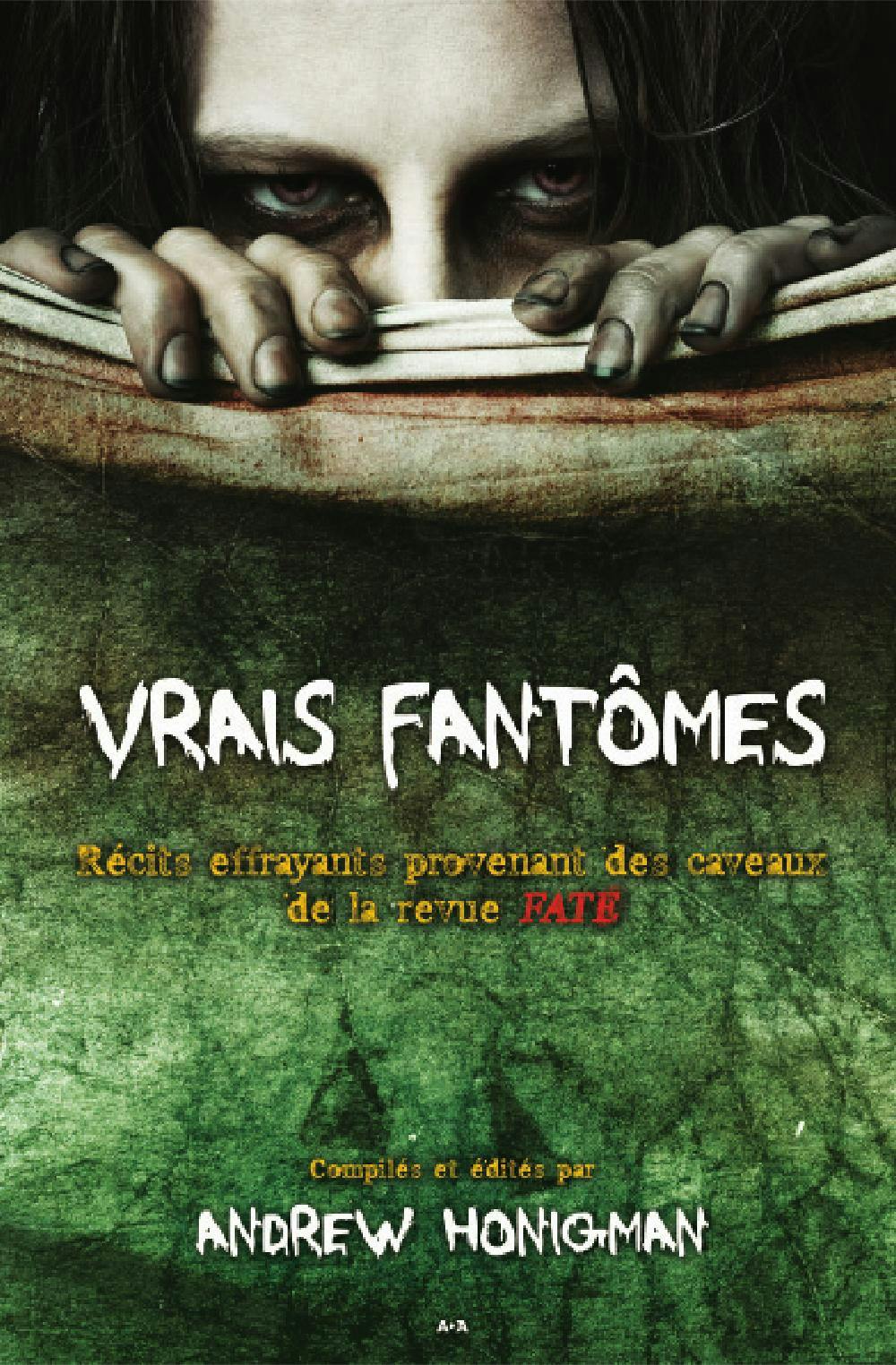 Vrais fantômes : Récits effrayants provenant des caveaux de la revue FATE | Andrew Honigman