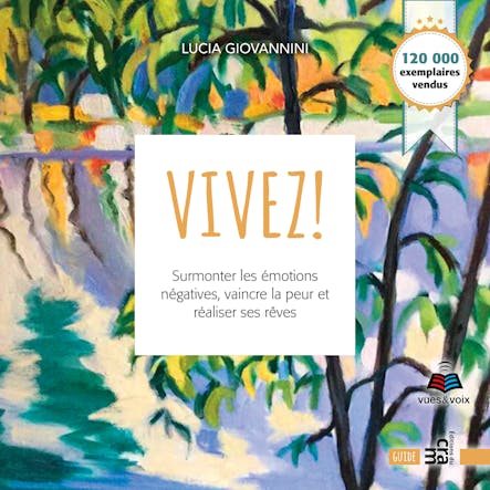 Vivez! : Surmonter Les Émotions Négatives, Vaincre La Peur Et Réaliser Ses Rêves