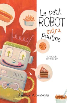 Le petit robot extra poutine | Carole Tremblay