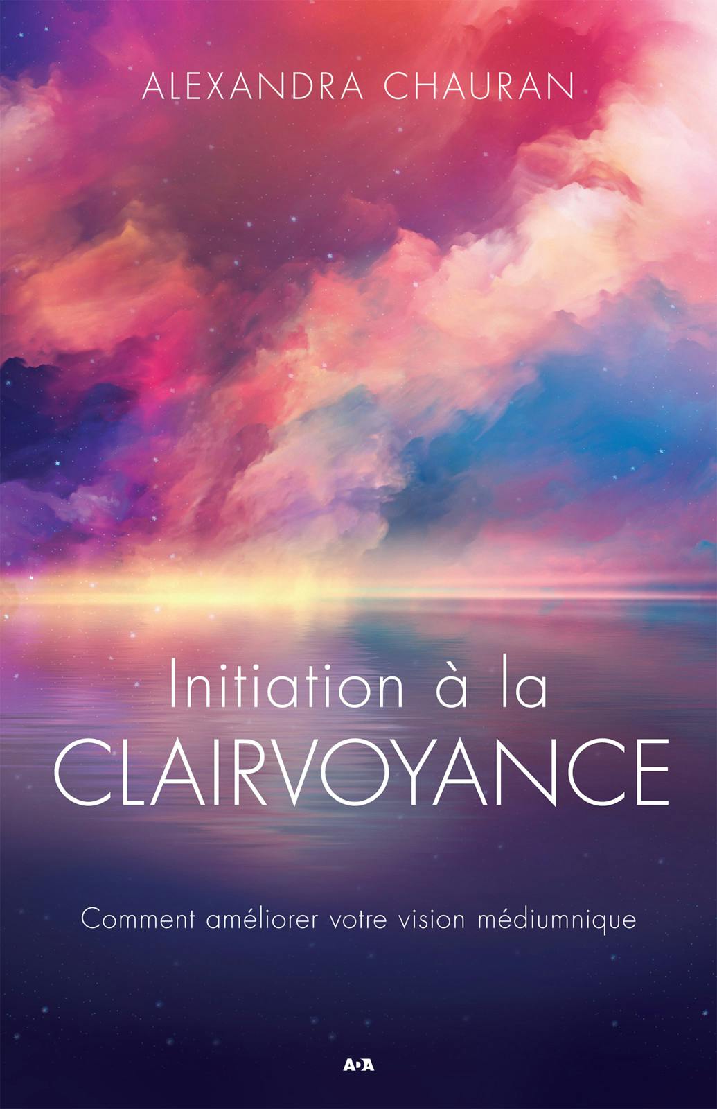Initiation à la clairvoyance : Comment améliorer la vision médiumnique | Alexandra Chauran