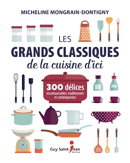 Les Grands Classiques De La Cuisine D'ici