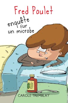 Fred Poulet enquête sur un microbe - Niveau de lecture 5 | Carole Tremblay