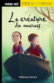 La créature du marais - Niveau de lecture 7 | Stéphanie Gervais