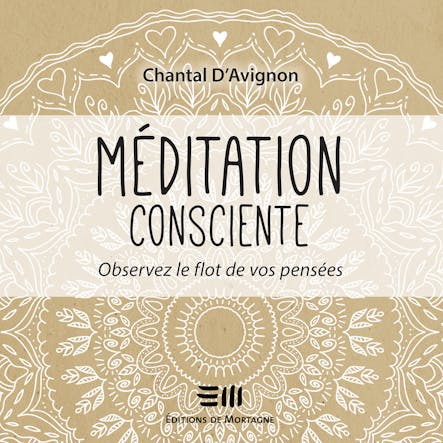 Méditation Consciente - Tome 1 : Observez Le Flot De Vos Pensées