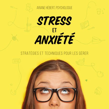 Stress Et Anxiété : Stratégies Et Techniques Pour Les Gérer