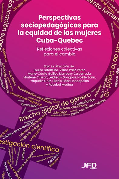 Perspectivas Sociopedagógicas Para La Equidad De Las Mujeres Cuba-Quebec : Reflexiones Colectivas Para El Cambio