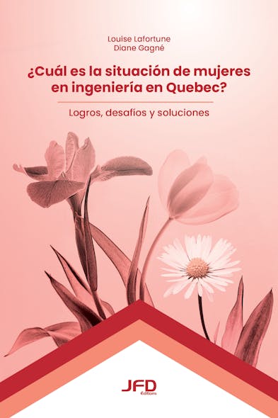 ¿Cuál Es La Situación De Mujeres En Ingeniería En Quebec? : Logros, Desafíos Y Soluciones
