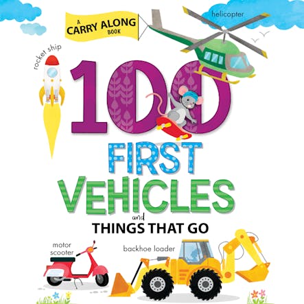 100 First Vehicles And Things That Go