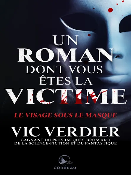 Un Roman Dont Vous Êtes La Vicitme - Le Visage Sous Le Masque