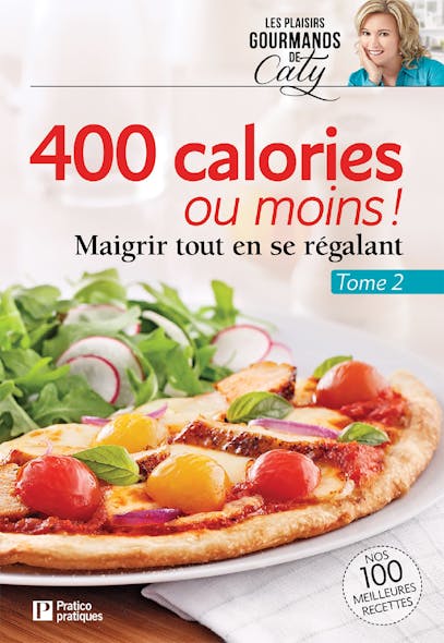400 Calories Ou Moins !, Tome 2 : Maigrir Tout En Se Régalant
