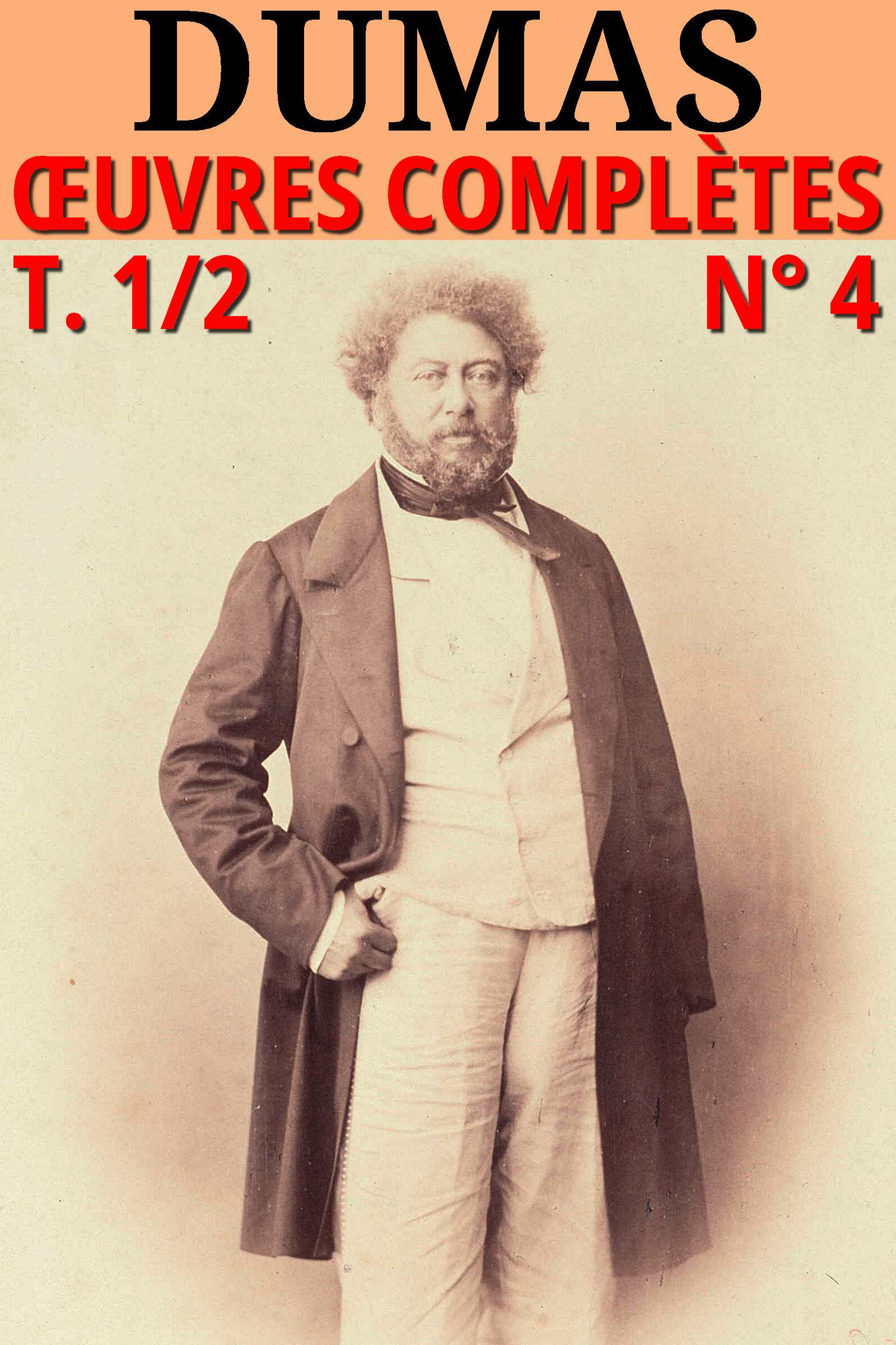 Alexandre Dumas - Oeuvres complètes T. 1/2 : Classcompilé n° 4 -  [Romans et Nouvelles]