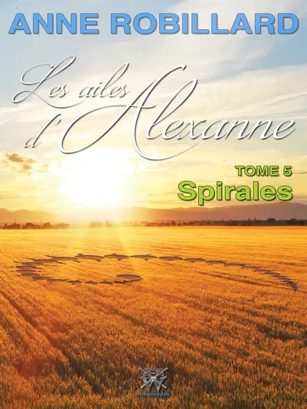 Les Ailes D'alexanne 05 : Spirales : Spirales