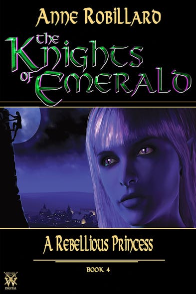 Knights Of Emerald 04 : A Rebellious Princess : A Rebellious Princess