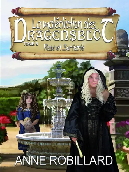 La Malédiction Des Dragensblöt 06 : Rose Et Sortiarie : Rose Et Sortiarie