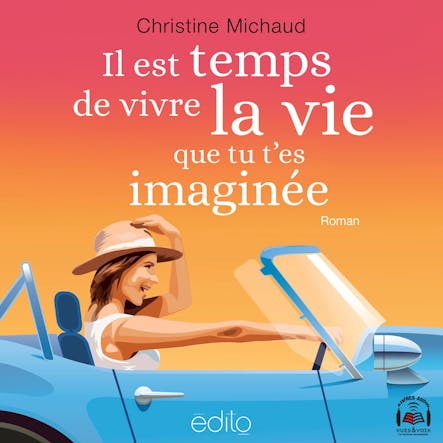 Il Est Temps De Vivre La Vie Que Tu T'es Imaginée