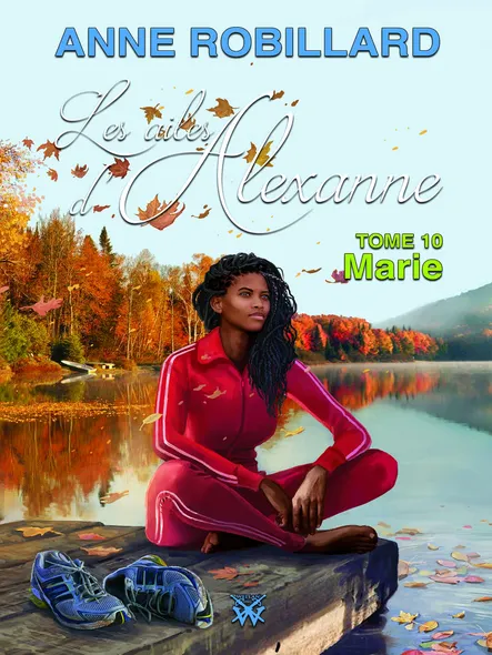 Les Ailes D'alexanne 10 : Marie : Marie