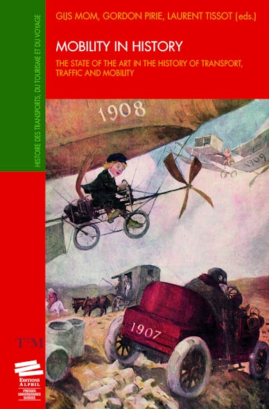 Mobility In History : The State Of The Art In The History Of Transport, Traffic And Mobility. Yearbook 2010