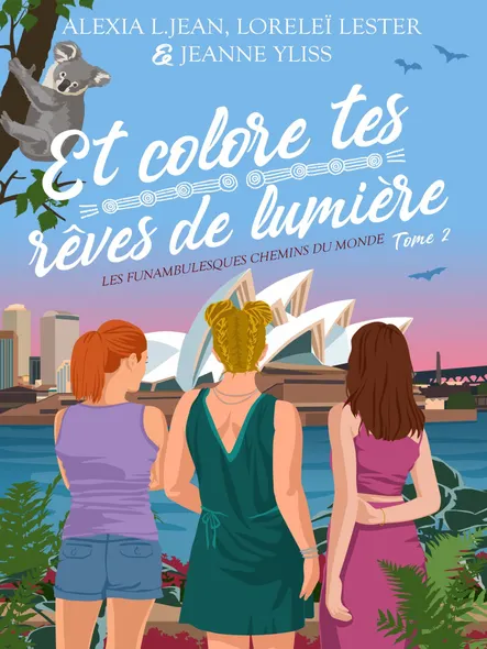 Et Colore Tes Rêves De Lumière : Les Funambulesques Chemins Du Monde Tome 2