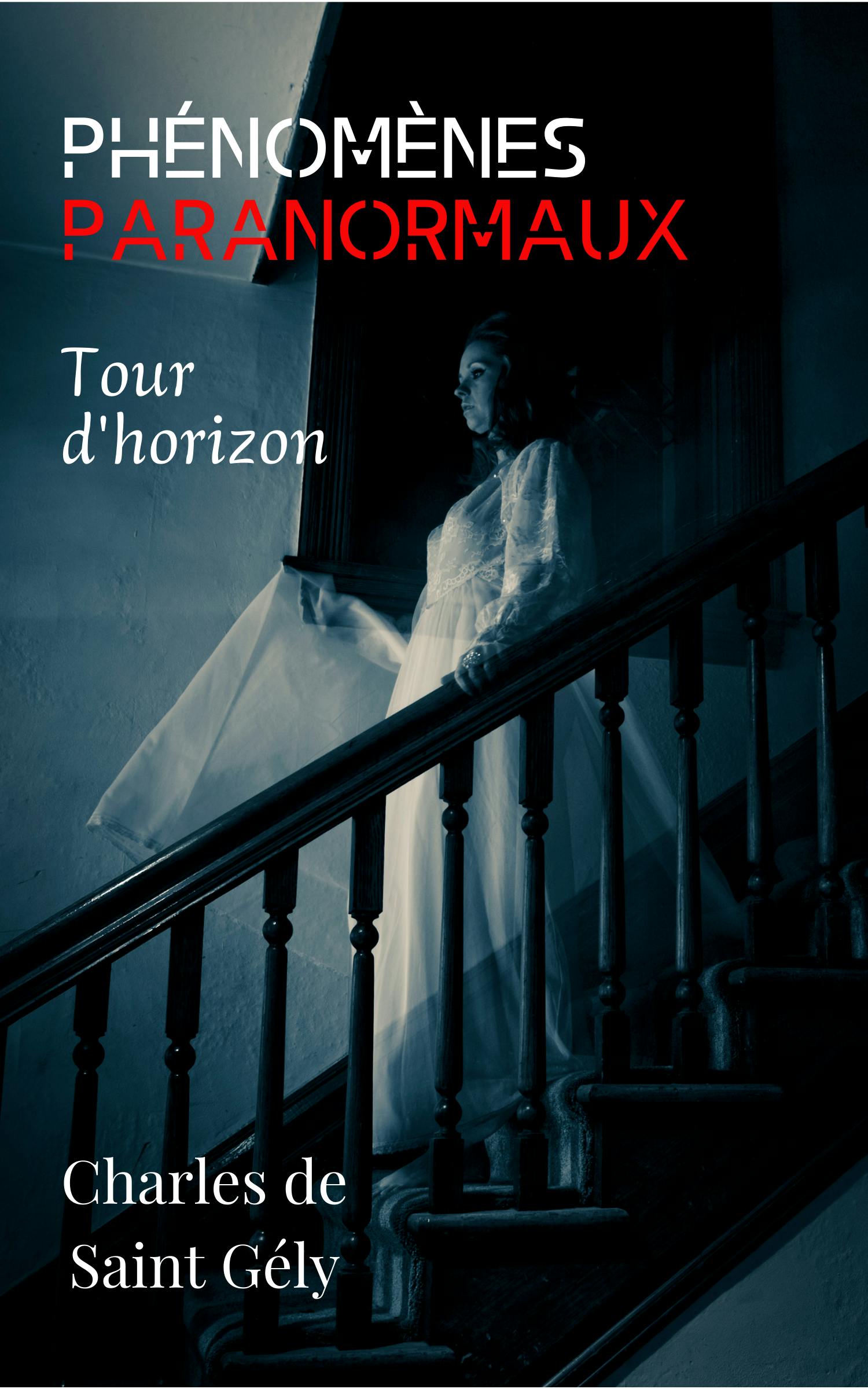 Phénomènes paranormaux : Tour d'horizon | Charles de Saint Gély