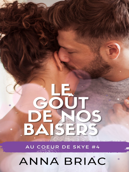 Le Goût De Nos Baisers : Au Coeur De Skye Tome 4