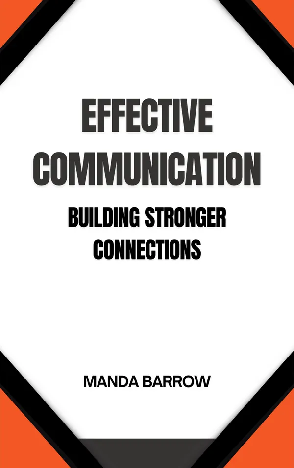 Effective Communication : Building Stronger Connections