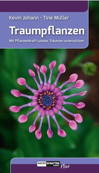 Traumpflanzen: Mit Pflanzenkraft luzides Träumen unterstützen - Kevin Johann, Tine Müller