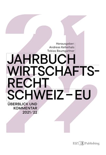 Jahrbuch Wirtschaftsrecht Schweiz â€“ EU 2021/22 - undefined