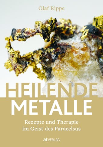 Heilende Metalle - eBook: Rezepte und Therapie im Geist des Paracelsus - Olaf Rippe