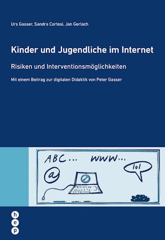 Kinder und Jugendliche im Internet: Risiken und Interventionsmöglichkeiten. Mit einem Beitrag zur digitalen Didaktik - Sandra Cortesi, Jan Gerlach, Urs Gasser
