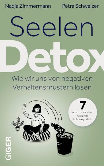 Seelen Detox: Wie wir uns von negativen Verhaltensmustern lösen - Petra Schweizer, Nadja Zimmermann
