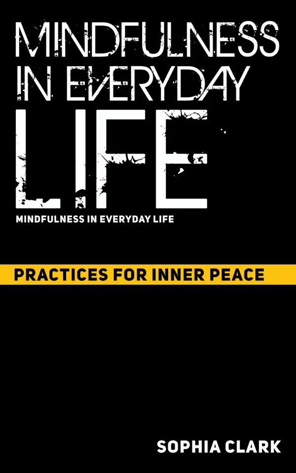 Mindfulness in Everyday Life : Practices for Inner Peace