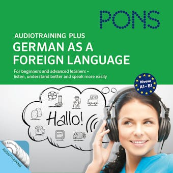PONS Audiotraining Plus - German as a Foreign Language: For beginners and advanced learners - listen, understand better and speak more easily - undefined